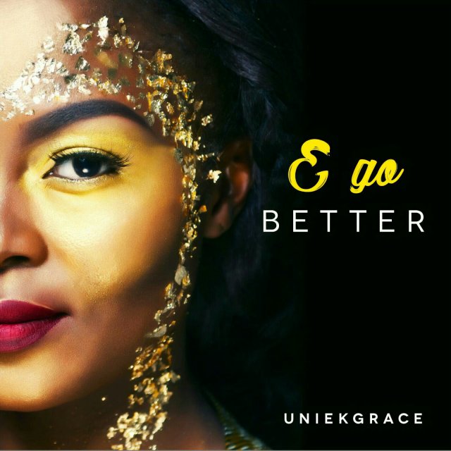 ALBUM::  UniekGrace - E Go Better