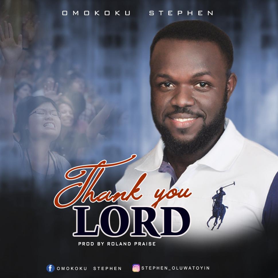 Omokoku Stephen - Thank You Lord Mp3 Download