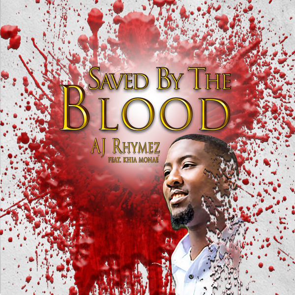 A.J. Rhymez - Saved By The Blood Free Mp3 Download 