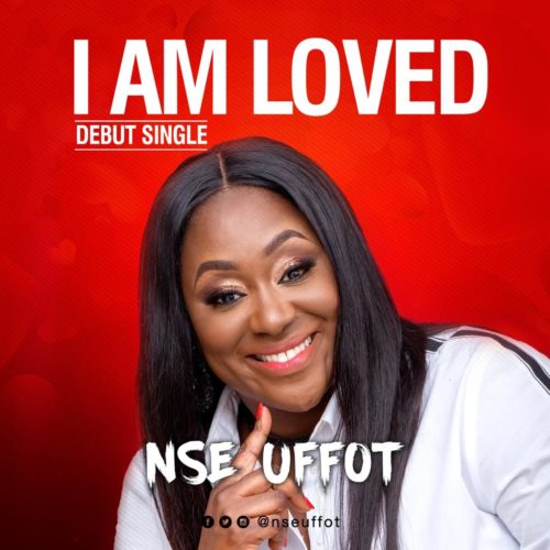 Nse Uffot - I AM LOVED Mp3 Download 