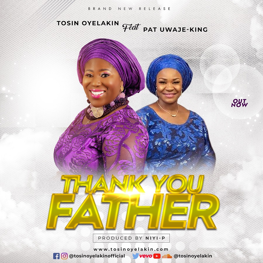 Tosin Oyelakin - Thank You Father Ft. Pat Uwaje-King Mp3 Download 