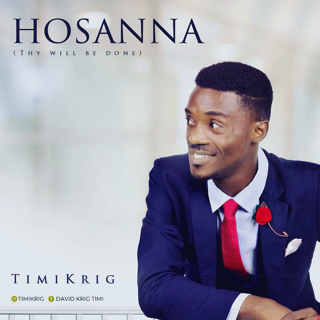 Timi Krig - HOSANNA (Thy Will Be Done) | Mp3 Download 