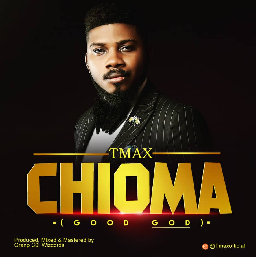 MUSIC: Tmax - Chioma (Good God)