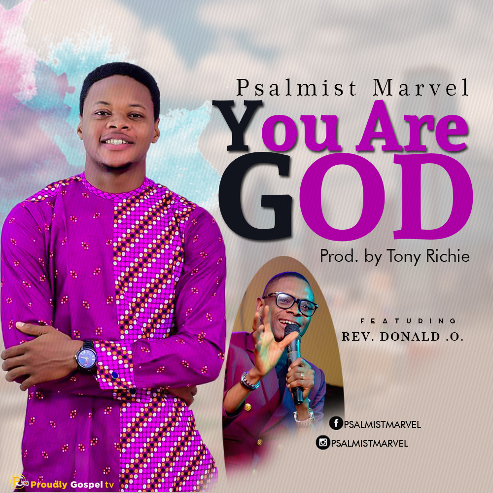 Psalmist Marvel Ft. Rev. Donald O. - You Are God Free Mp3 Download 