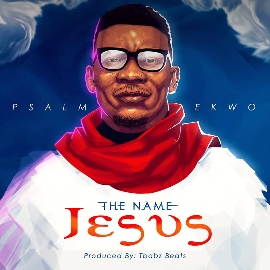 Psalm Ekwo – The Name Jesus (Free Mp3 Download)