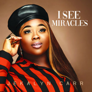 Jekalyn Carr - I SEE MIRACLES | Mp3 Download
