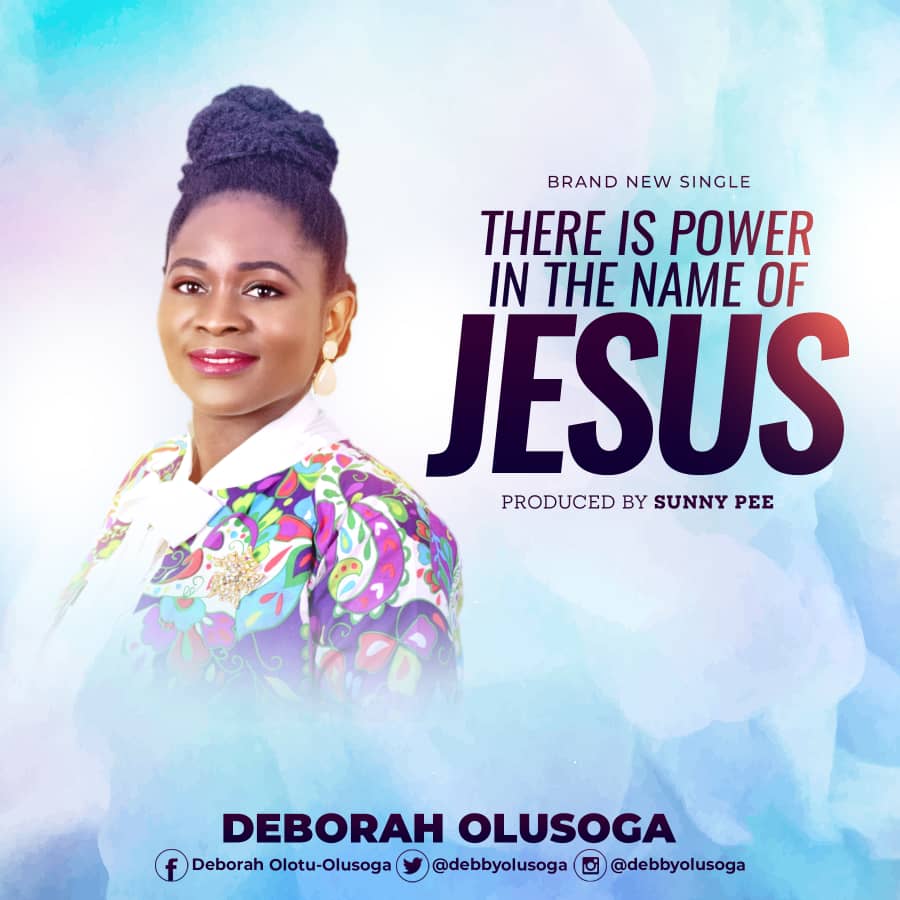 Deborah Olusoga - There is power in The Name Of Jesus