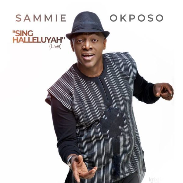 Sammie Okposo – Sing Halleluyah (Mp3 + Mp4 Download)