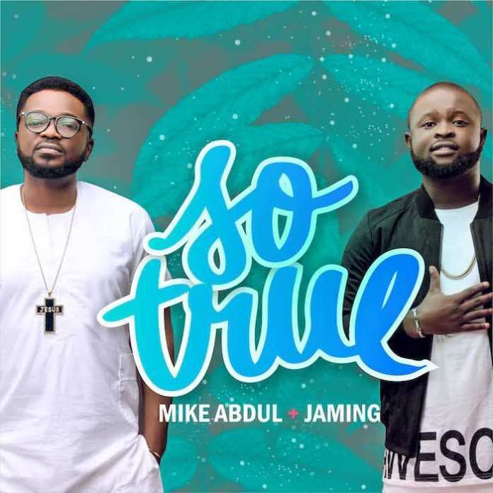 Mike Abdul – So True ft Jaming | Mp3 Download