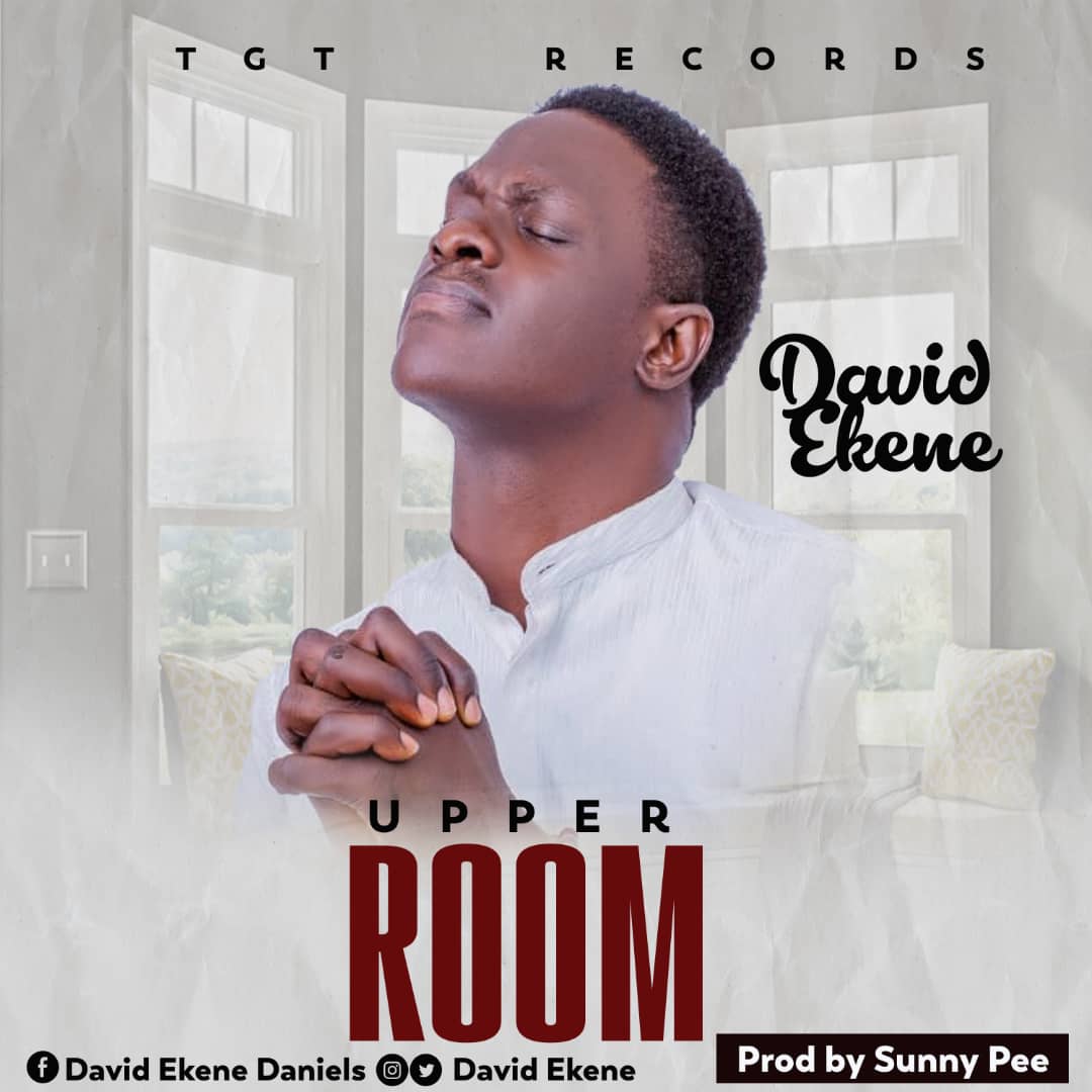 David Ekene - Upper Room | Mp3 Download