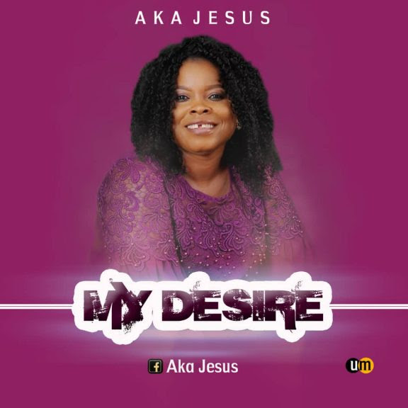 Aka Jesus – My Desire