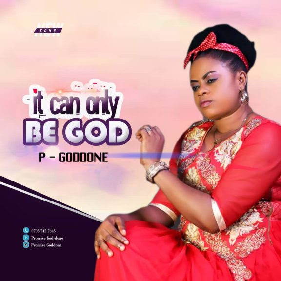 P-Goddone – It Can Only Be God